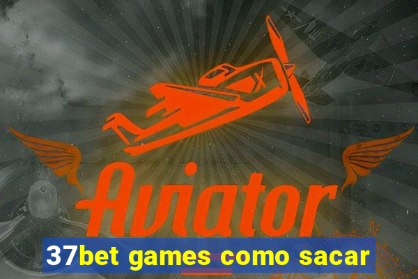 37bet games como sacar